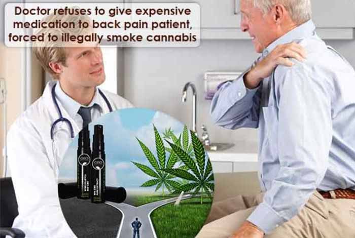 doctor refuses to give expensive medication to back pain patient forced to illegally smoke cannabis