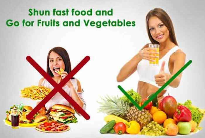 shun fast food and go for fruits and vegetable
