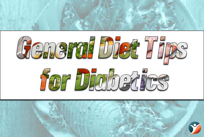 General Diet Tips for Diabetics: