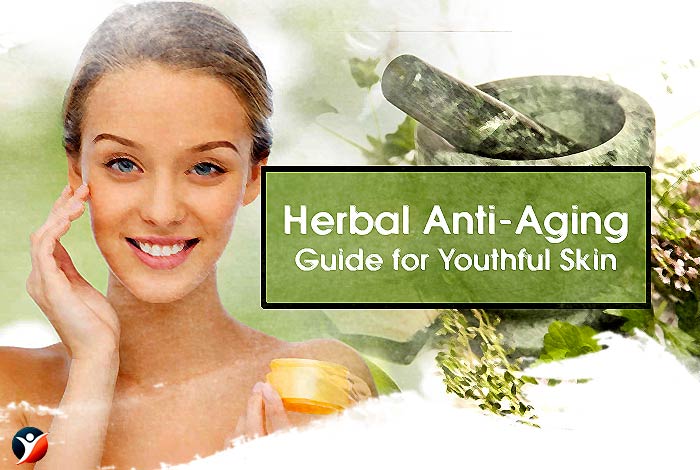 Herbal Anti-Aging Guide for Youthful Skin