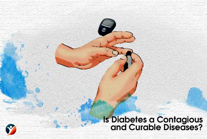 Is Diabetes a Contagious and Curable Diseases?