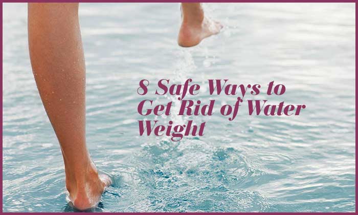 8 Safe Ways to Get Rid of Water Weight