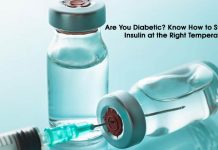 Are You Diabetic? Know How to Store Insulin at the Right Temperature
