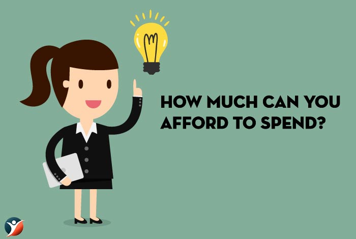 How much can you afford to spend?