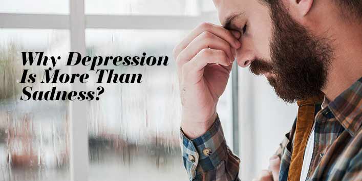 Why Depression Is More Than Sadness?
