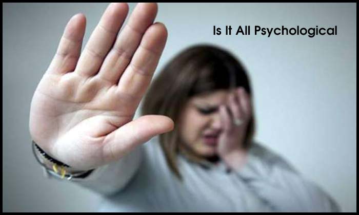 Is It All Psychological?