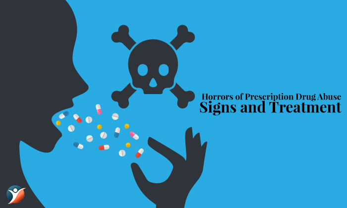Horrors of Prescription Drug Abuse: Signs and Treatment