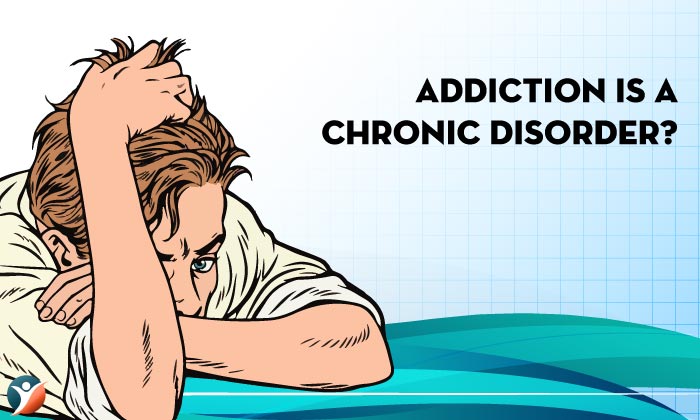 Addiction is a Chronic Disorder?