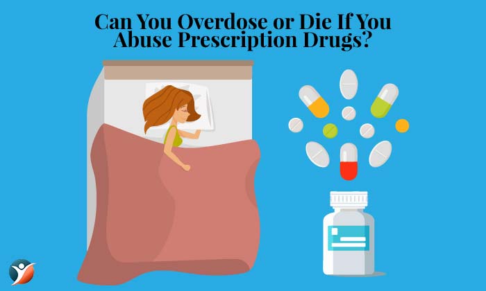 Can You Overdose or Die If You Abuse Prescription Drugs?