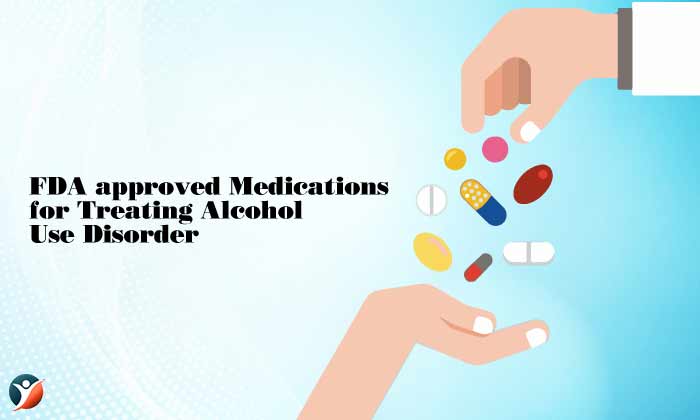 FDA approved Medications for Treating Alcohol Use Disorder: