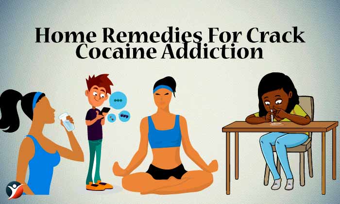 Home Remedies For Crack Cocaine Addiction: