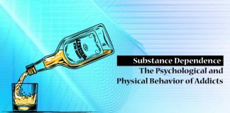 Substance Dependence- The Psychological and Physical Behavior of Addicts