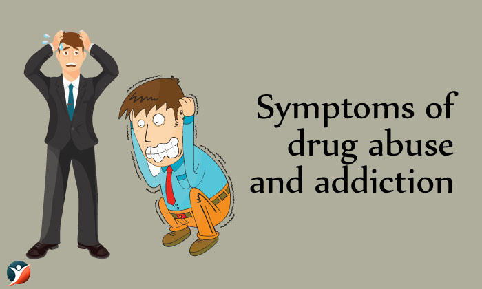 Symptoms of drug abuse and addiction