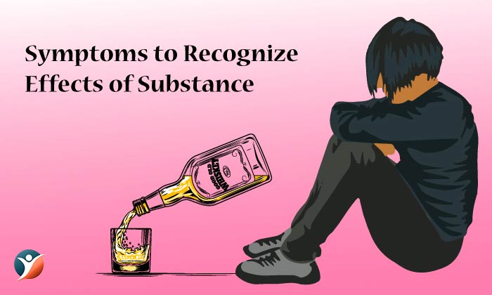 Symptoms to Recognize Effects of Substance