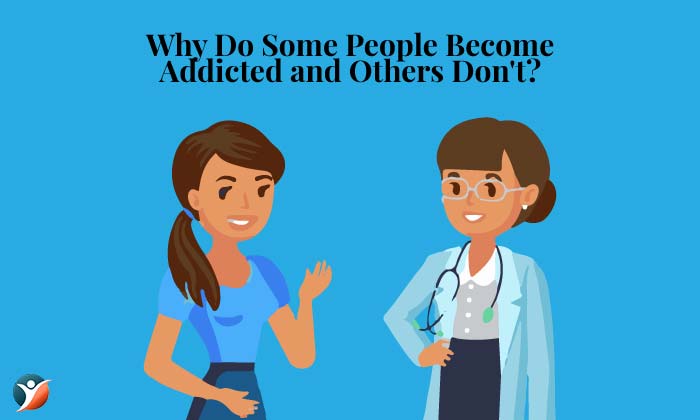 Why Do Some People Become Addicted and Others Don't?